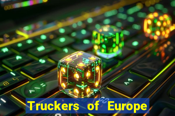 Truckers of Europe 3 dinheiro infinito